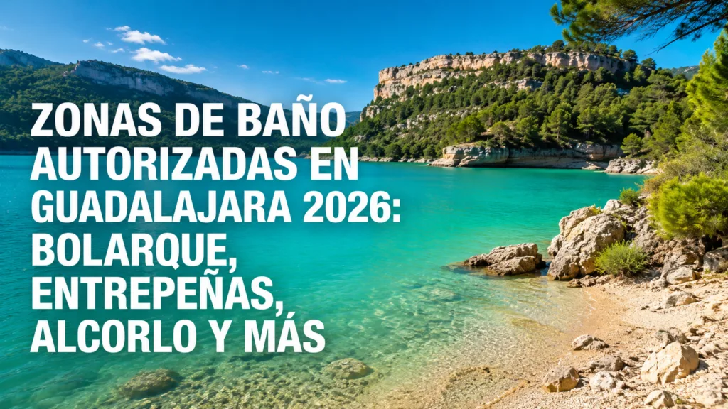 Zonas de Baño Autorizadas en Guadalajara 2026: Bolarque, Entrepeñas, Alcorlo y Más