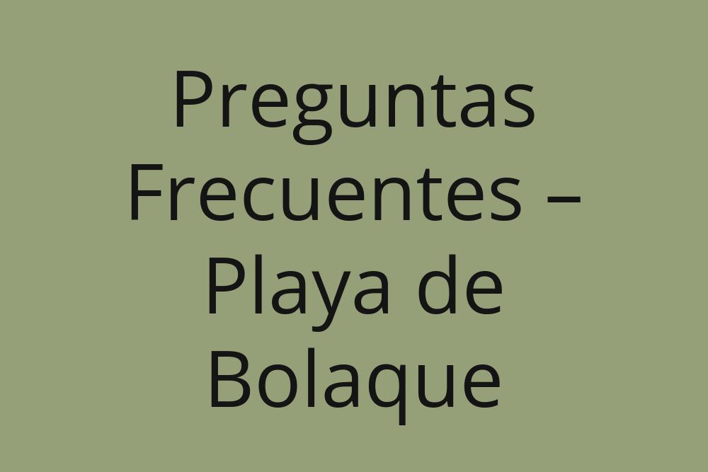 preguntas-frecuentes-playa-de-bolaque